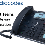 奥科 AudioCodes 话机通过 SIP Gateway 注册为Teams 分机